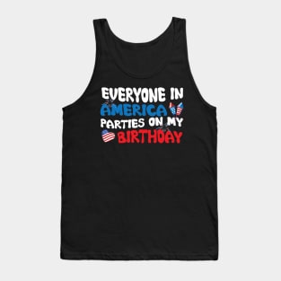 Everyone In America Parties On My Birthday Tank Top